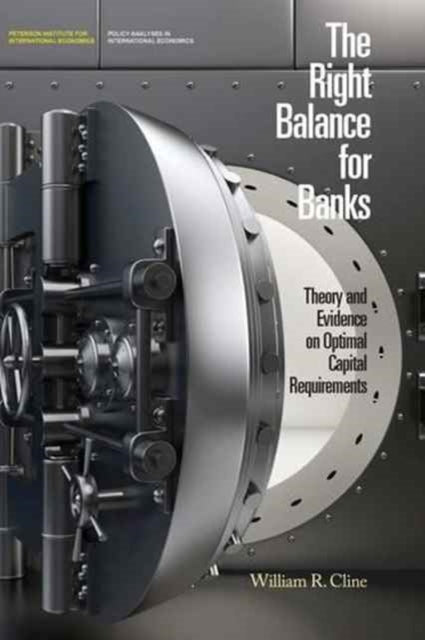 Book cover of: Right Balance for Banks – Theory and Evidence on Optimal Capital Requirementd. By: William R. Cline