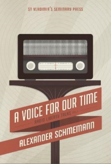 Book cover of: A Voice For Our Time: Radio Liberty Talks, Volume 2. By: Alexander Schmemann