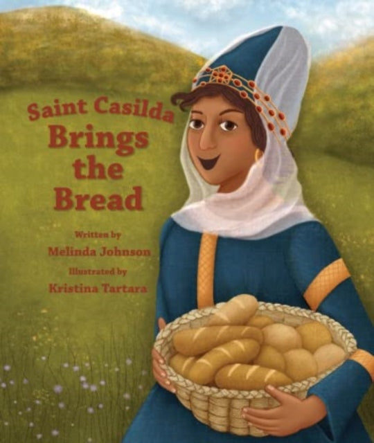 Book cover of: Saint Casilda Brings the Bread. By: Melinda Johnson