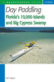 Book cover of: Day Paddling Florida's 10,000 Islands and Big Cypress Swamp. By: Jeff Ripple