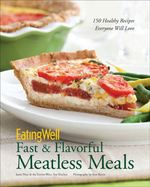 EatingWell Fast & Flavorful Meatless Meals