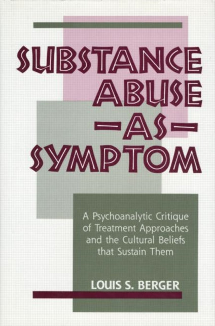 Book cover of: Substance Abuse as Symptom. By: Louis S. Berger