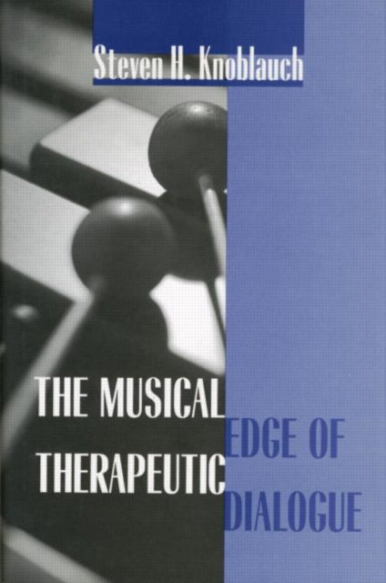 Book cover of: Musical Edge of Therapeutic Dialogue. By: Steven H Knoblauch