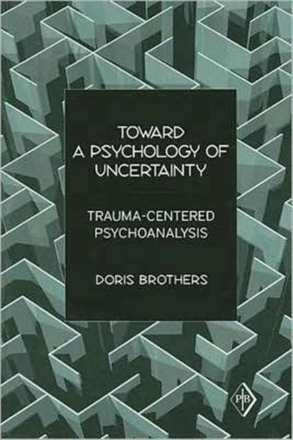 Book cover of: Toward a Psychology of Uncertainty. By: Doris Brothers