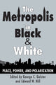 Book cover of: Metropolis in Black and White. By: George C. Galster