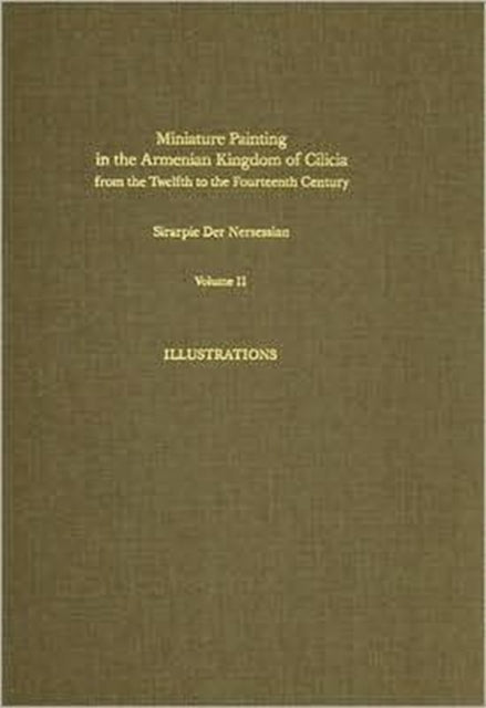 Book cover of: Miniature Painting in the Armenian Kingdom of Cilicia from the Twelfth to the Fourteenth Century