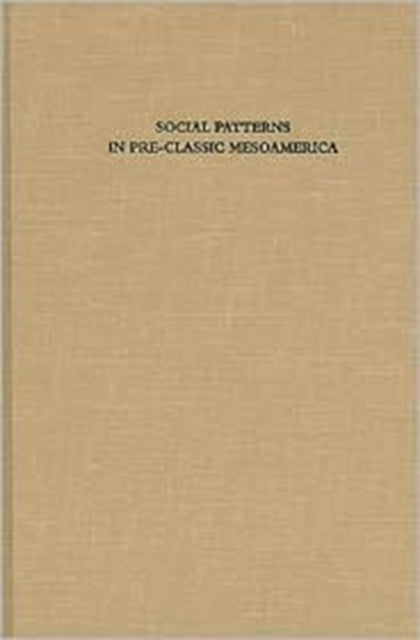 Book cover of: Social Patterns in Pre-Classic Mesoamerica