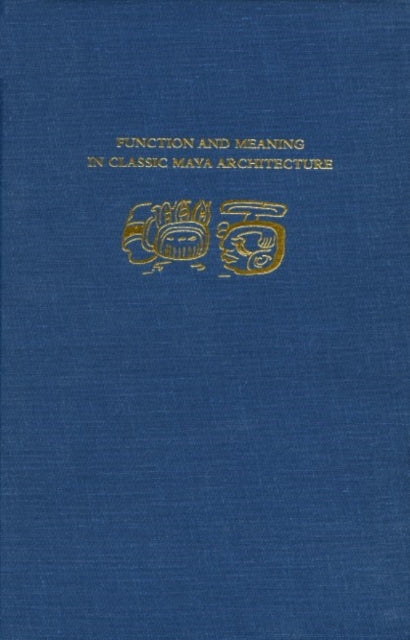 Book cover of: Function and Meaning in Classic Maya Architecture