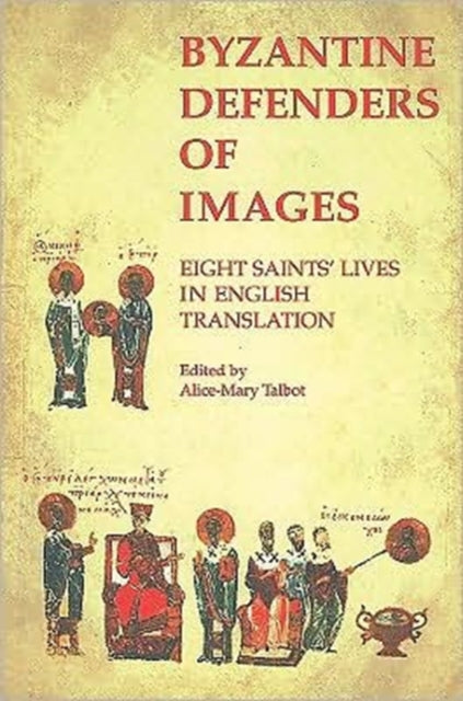 Book cover of: Byzantine Defenders of Images. By: Alice-Mary Talbot