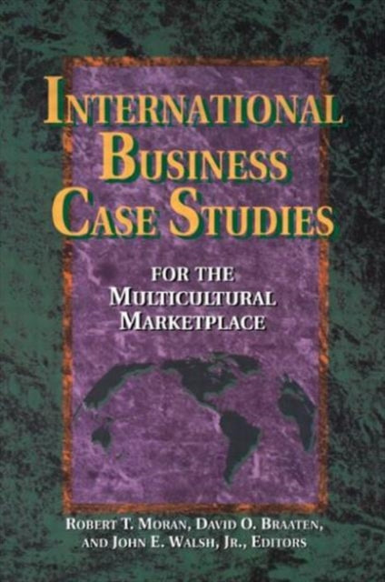 Book cover of: International Business Case Studies For the Multicultural Marketplace. By: Robert T. Moran