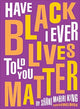 Book cover of: Have I Ever Told You Black Lives Matter. By: Shani King