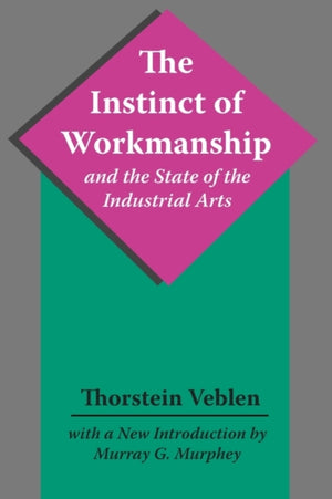 Instinct of Workmanship and the State of the Industrial Arts