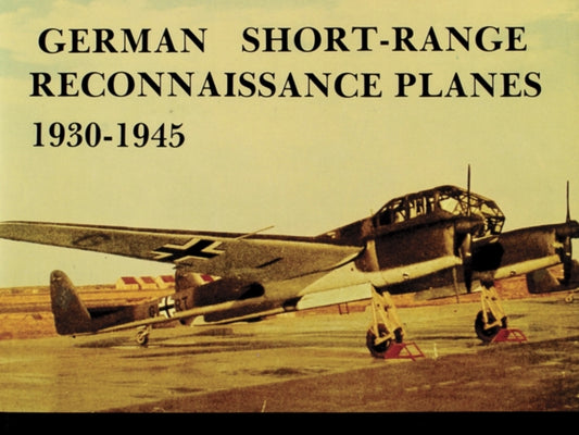 Book cover of: German Short Range Reconnaissance Planes 1930-1945