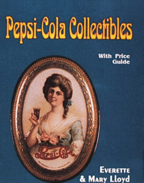 Book cover of: Pepsi-Cola Collectibles. By: Everette Lloyd