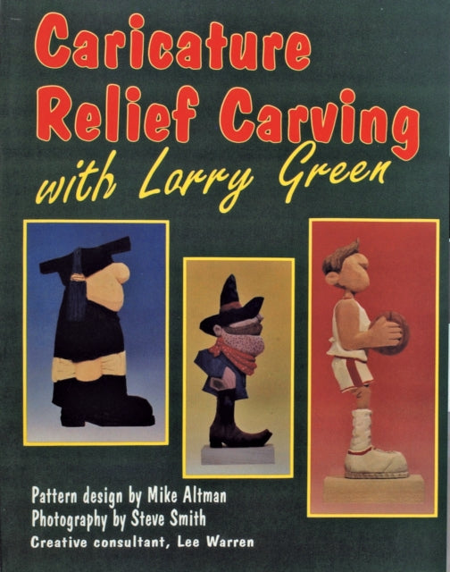 Book cover of: Caricature Relief Carving with Larry  Green. By: Larry Green