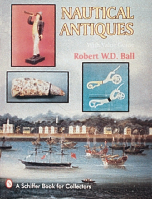 Book cover of: Nautical Antiques. By: Robert W. D. Ball