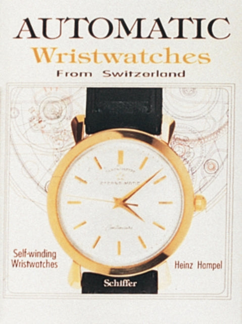 Book cover of: Automatic Wristwatches from Switzerland. By: Heinz Hampel
