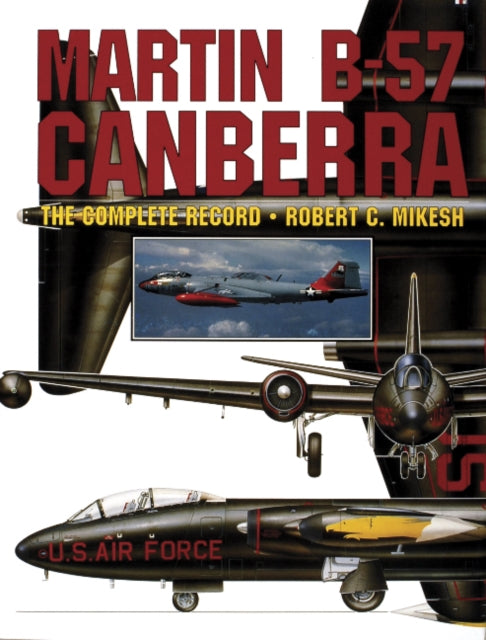Book cover of: Martin B-57 Canberra. By: Robert C. Mikesh
