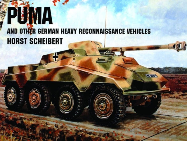 Book cover of: Puma & Other German Recon Vehicles. By: Horst Scheibert