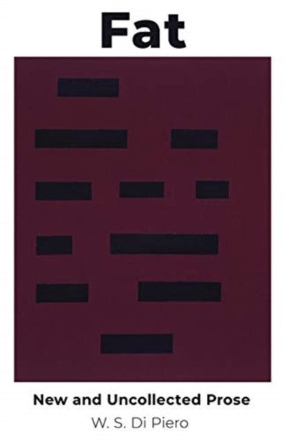 Book cover of: Fat – New and Uncollected Prose. By: W. S. Di Piero