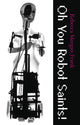 Book cover of: Oh You Robot Saints!. By: Rebecca Morgan Frank