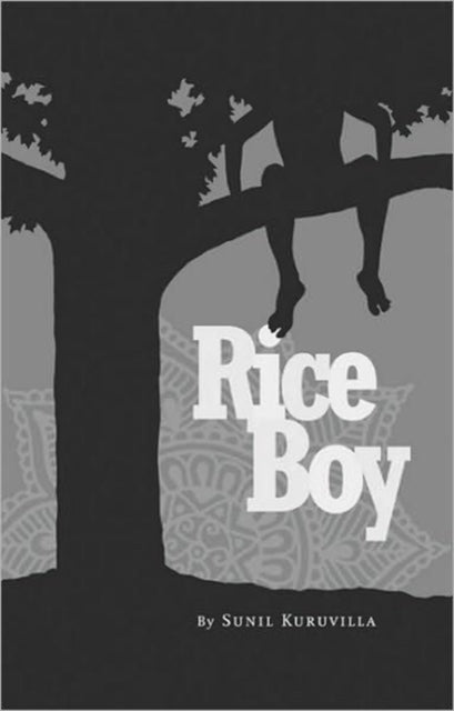 Book cover of: Rice Boy. By: Sunil Kuruvilla