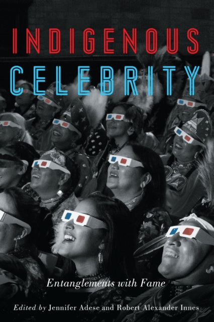 Book cover of: Indigenous Celebrity. By: Jennifer Adese
