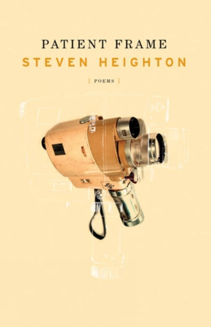 Book cover of: Patient Frame. By: Steven Heighton