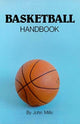 Book cover of: Basketball Handbook. By: John Mills