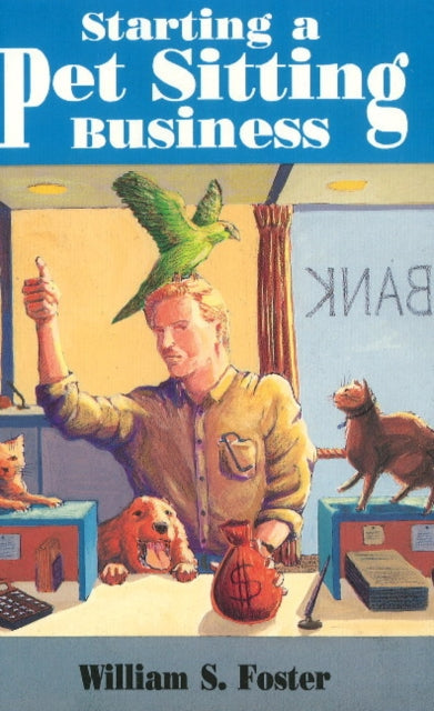 Book cover of: Starting a Pet Sitting Business. By: William Foster