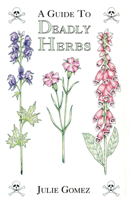 Book cover of: Guide to Deadly Herbs. By: Julie Gomez