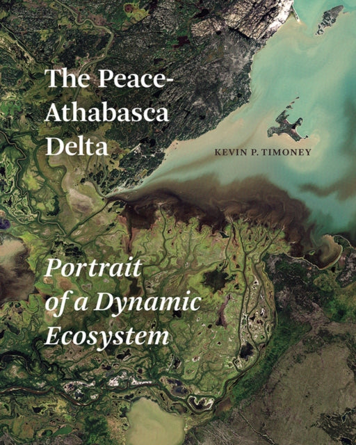 Book cover of: Peace-Athabasca Delta. By: Kevin P. Timoney