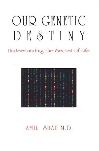 Book cover of: Our genetic destiny: understanding the secret of life. By: M. D. Shah