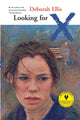 Book cover of: Looking for X. By: Deborah Ellis