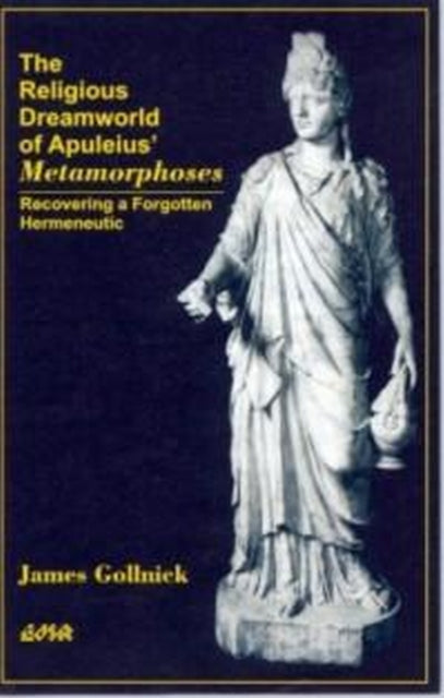 Book cover of: Religious Dreamworld of Apuleius' Metamorphoses. By: James Gollnick
