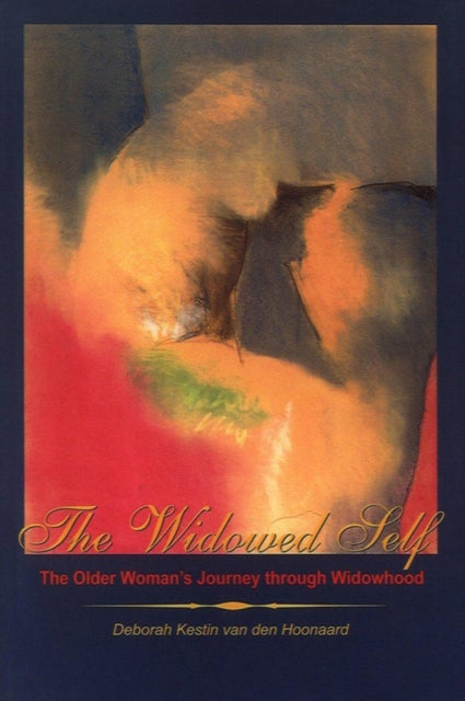 Book cover of: Widowed Self. By: Deborah Kestin van den Hoonaard