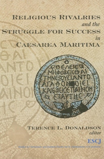 Book cover of: Religious Rivalries and the Struggle for Success in Caesarea Maritima. By: Terence Donaldson