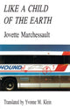 Book cover of: Like a Child of the Earth. By: Jovette Marchessault