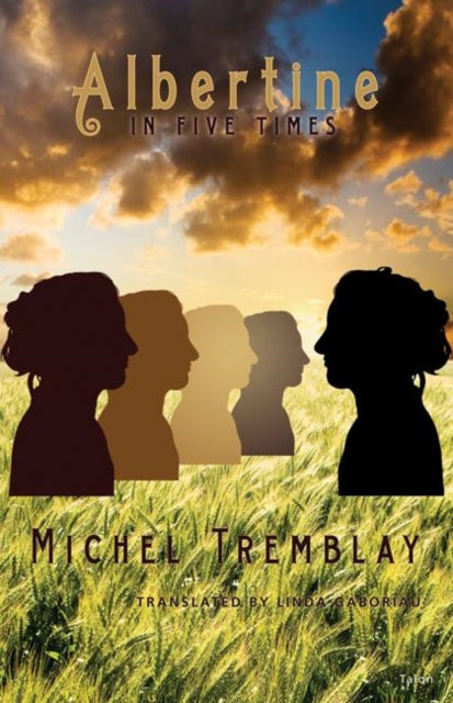 Book cover of: Albertine in Five Times. By: Tremblay, Michel