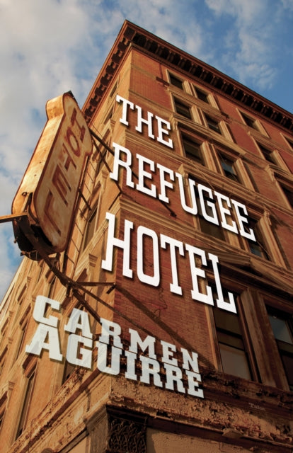 Book cover of: Refugee Hotel. By: Carmen Aguirre