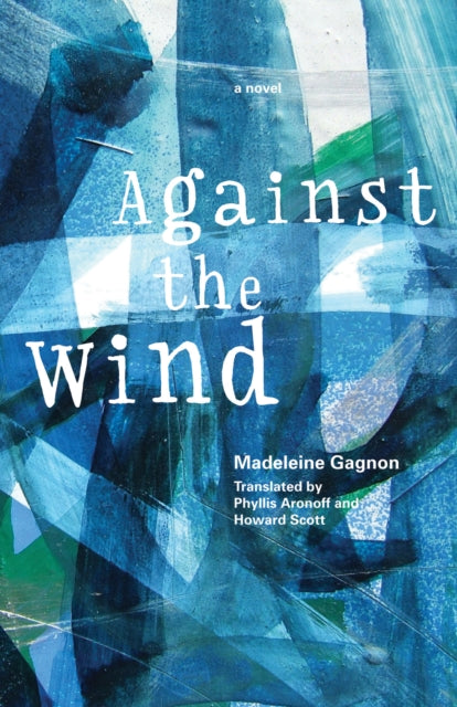 Book cover of: Against the Wind. By: Madeleine Gagnon