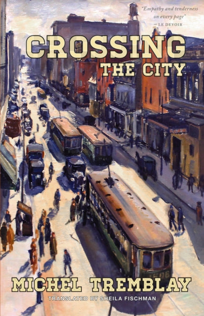 Book cover of: Crossing the City. By: Tremblay, Michel