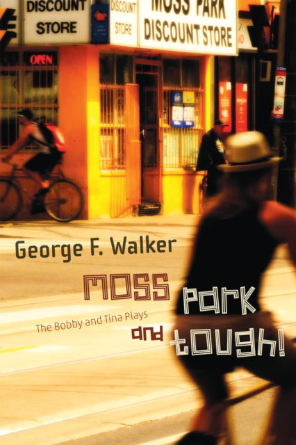 Book cover of: Moss Park and Tough!. By: George F. Walker
