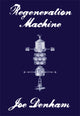 Book cover of: Regeneration Machine. By: Joe Denham
