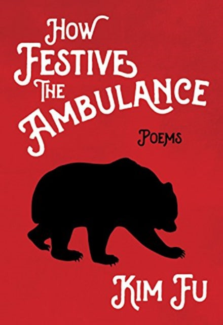 Book cover of: How Festive the Ambulance. By: Kim Fu
