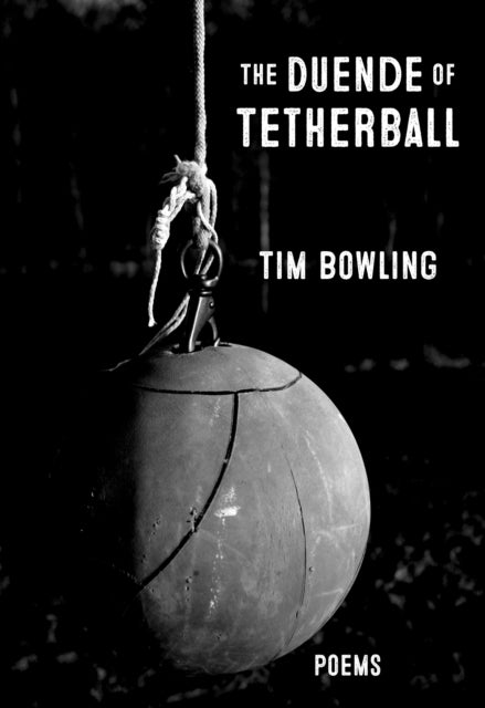 Book cover of: Duende of Tetherball. By: Tim Bowling