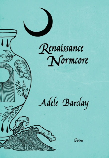 Book cover of: Renaissance Normcore. By: Adèle Barclay