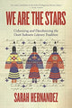 Book cover of: We Are the Stars. By: Sarah Hernandez