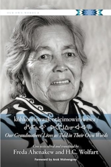 Book cover of: Kohkominawak Otacimowiniwawa / Our Grandmothers' Lives as Told in Their Own Words