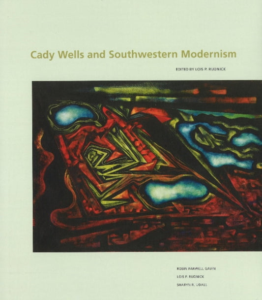 Book cover of: Cady Wells & Southwestern Modernism. By: Cady Wells